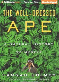 The Well-Dressed Ape (12-Volume Set) : A Natural History of Myself （Unabridged）