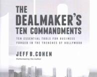 The Dealmaker's Ten Commandments (4-Volume Set) : Ten Essential Tools for Business Forged in the Trenches of Hollywood （Unabridged）