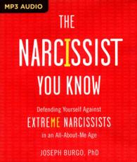 The Narcissist You Know : Defending Yourself against Extreme Narcissists in an All-About-Me Age （MP3 UNA）