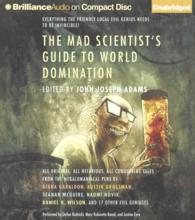 The Mad Scientist's Guide to World Domination (13-Volume Set) : All Original, All Nefarious, All Conquering Tales （Unabridged）