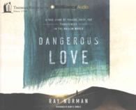 Dangerous Love (7-Volume Set) : A True Story of Tragedy, Faith, and Forgiveness in the Muslim World （Unabridged）