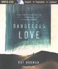 Dangerous Love : A True Story of Tragedy, Faith, and Forgiveness in the Muslim World （MP3 UNA）