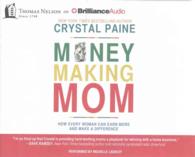 Money Making Mom (4-Volume Set) : How Every Woman Can Earn More and Make a Difference （Unabridged）