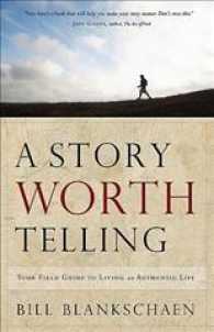A Story Worth Telling : Faithwalkers: Your Field Guide to Living an Authentic Life