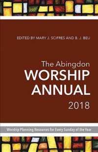 The Abingdon Worship Annual 2018 : Contemporary & Traditional Resources for Worship Leaders （Annual）
