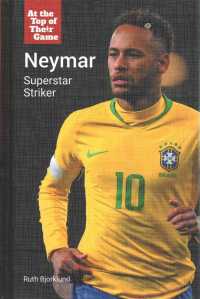 Neymar : Superstar Striker (At the Top of Their Game) （Library Binding）