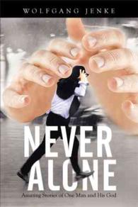 Never Alone : Amazing Stories of One Man and His God