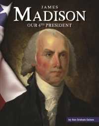 James Madison : Our 4th President (United States Presidents) （Library Binding）