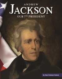 Andrew Jackson : Our 7th President (United States Presidents) （Library Binding）