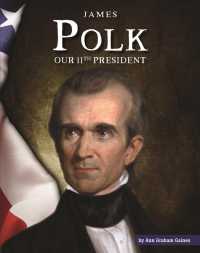 James Polk : Our 11th President (United States Presidents) （Library Binding）