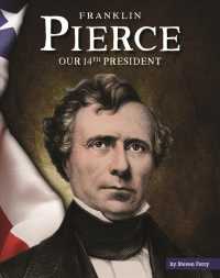 Franklin Pierce : Our 14th President (United States Presidents) （Library Binding）