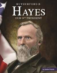 Rutherford B. Hayes : Our 19th President (United States Presidents) （Library Binding）