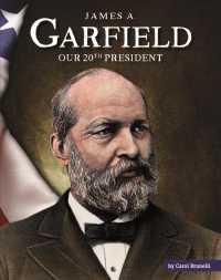 James A. Garfield : Our 20th President (United States Presidents) （Library Binding）