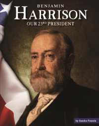 Benjamin Harrison : Our 23rd President (United States Presidents) （Library Binding）