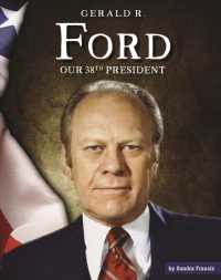 Gerald R. Ford : Our 38th President (United States Presidents) （Library Binding）