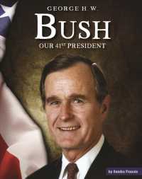 George H. W. Bush : Our 41st President (United States Presidents) （Library Binding）