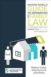 Watkins Tapsell's Guide to Separation and Family Law : Or, Everything You Need to Know before You Divorce but Are Afraid to Ask
