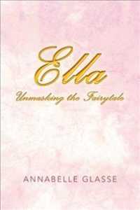 Ella : Unmasking the Fairytale