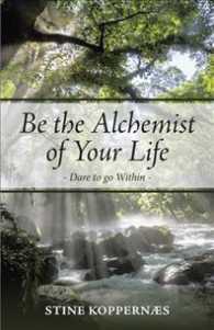Be the Alchemist of Your Life : Dare to Go within