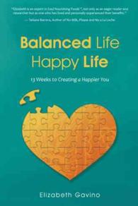 Balanced Life Happy Life : 13 Weeks to Creating a Happier You