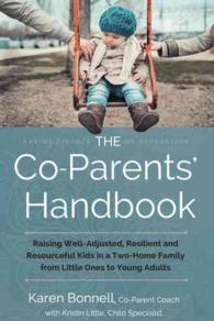 The Co-parents? Handbook : Raising Well-adjusted, Resilient, and Resourceful Kids in a Two-home Family-from Little Ones to Young Adults