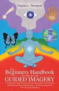 The Beginners Handbook to the Art of Guided Imagery : A Professional and Personal Step-by-step Guide to Developing and Implementing Guided Imagery. 23
