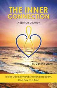 The Inner Connection : A Spiritual Journey of Self-discovery and Emotional Freedom, One Day at a Time