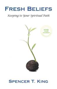 Fresh Beliefs : Keeping to Your Spiritual Path