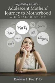 Negotiating Identities : Adolescent Mothers' Journey to Motherhood: a Research Study