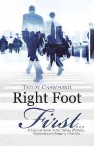 Right Foot First... : A Practical Guide to Self Safety, Wellness, Awareness and Keeping Fit for Life