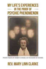 My Life's Experiences in the Proof of Psychic Phenomenon