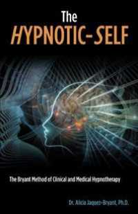 The Hypnotic-self : The Bryant Method of Clinical and Medical Hypnotherapy