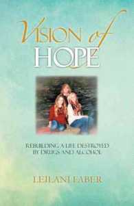 Vision of Hope : Rebuilding a Life Destroyed by Drugs and Alcohol