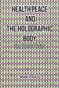 Health Peace and the Holographic Body : The Adventure Begins