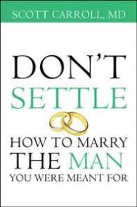 Don't Settle : How to Marry the Man You Were Meant for