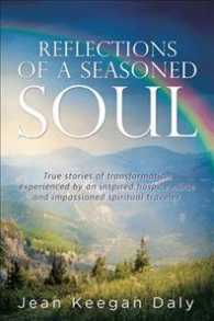 Reflections of a Seasoned Soul : True Stories of transformation experienced by an inspired hospice nurse and impassioned spiritual traveler.