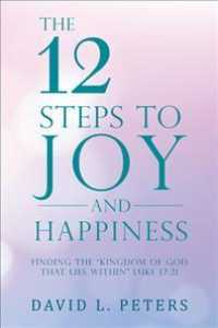 The 12 Steps to Joy and Happiness: Finding the "Kingdom of God That Lies Within" Luke 17:21