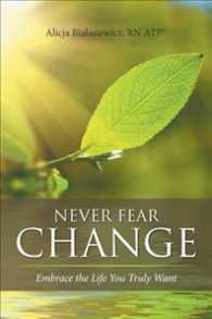 Never Fear Change : Embrace the Life You Truly Want