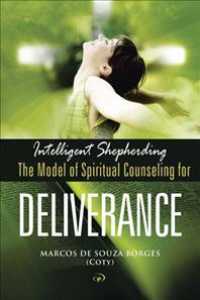Intelligent Shepherding : The Model of Spiritual Counseling for Deliverance