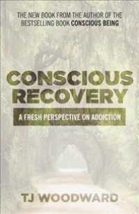 Conscious Recovery : A Fresh Perspective on Addiction