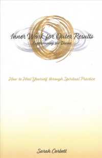 Inner Work for Outer Results : Experiencing the Divine: How to Heal Yourself through Spiritual Practice