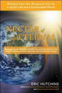 Nectar of the Eternal : Wisdom from the Bhagavad Gita for a Joyful Life and a Sustainable World