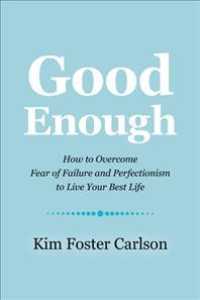 Good Enough : How to Overcome Fear of Failure and Perfectionism to Live Your Best Life