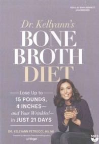 Dr. Kellyann's Bone Broth Diet : Lose Up to 15 Pounds, 4 Inches--And Your Wrinkles!--In Just 21 Days