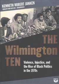 The Wilmington Ten : Violence, Injustice, and the Rise of Black Politics in the 1970s