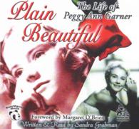 Plain Beautiful : The Life of Peggy Ann Garner （Library）