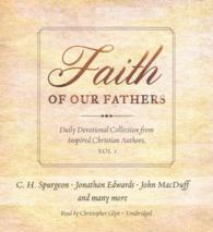Faith of Our Fathers : Daily Devotional Collection from Inspired Christian Authors, Vol. 1