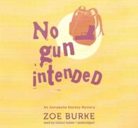 No Gun Intended : An Annabelle Starkey Mystery (Annabelle Starkey Mysteries) （Library）