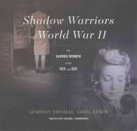 Shadow Warriors of World War II : The Daring Women of the OSS and SOE （Library）