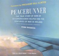 Peacerunner Lib/E : The True Story of How an Ex-Congressman Helped End the Centuries of War in Ireland